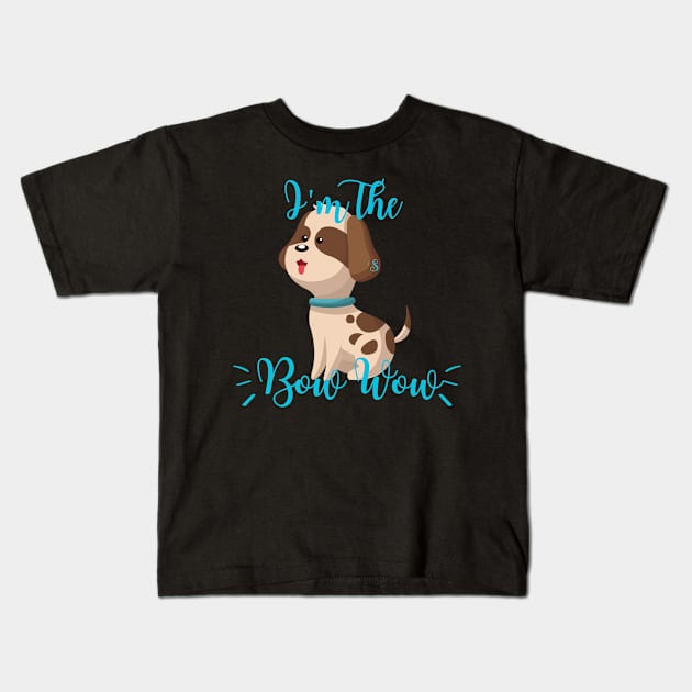 I’m The Dog’s Bow Wow Kids T-Shirt by HighwayForSouls